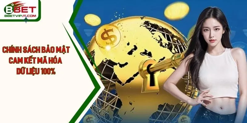 Chính Sách Bảo Mật BBET Cam Kết Dữ Liệu Mã Hóa 100%