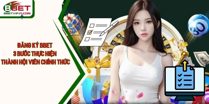 Đăng Ký Bbet - 3 Bước Thực Hiện Để Thành Hội Viên Chính Thức