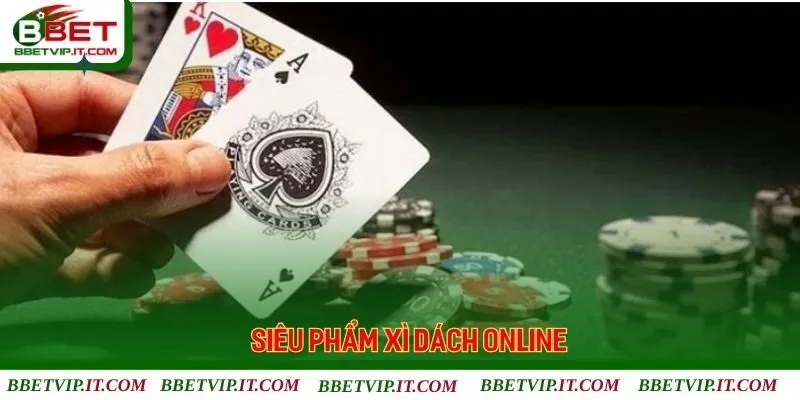 Xì dách trở thành lựa chọn giải trí hoàn hảo