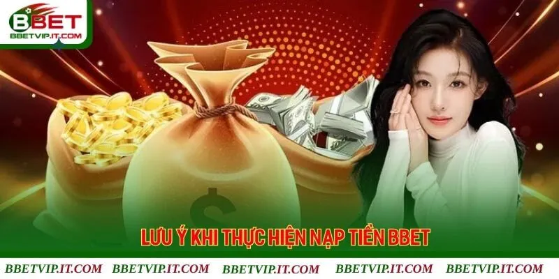 Bỏ túi các chú ý khi chuyển vốn cược vào tài khoản Bbet