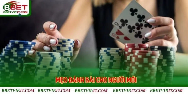 Tổng hợp những mẹo bỏ túi khi tham gia đánh bài Bbet