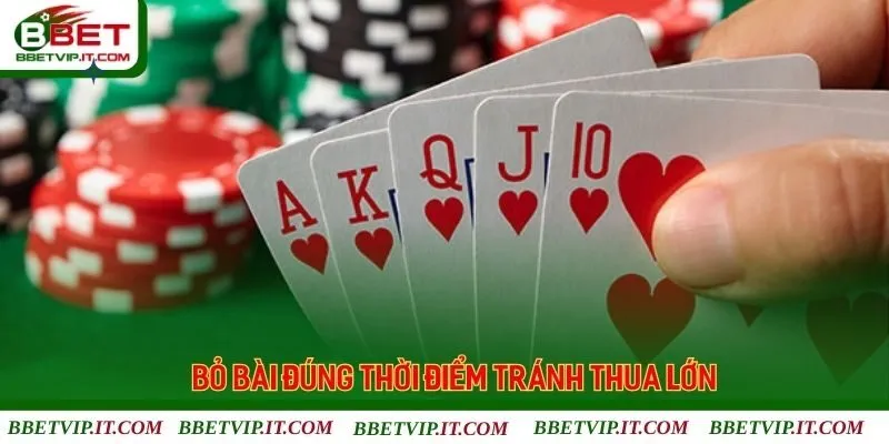 Chiến thuật đánh poker là gì chính là xác định thời điểm bỏ bài phù hợp