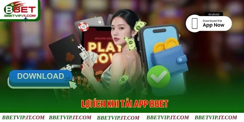 Quyền lợi hấp dẫn khi bạn cài đặt ứng dụng Bbet về máy